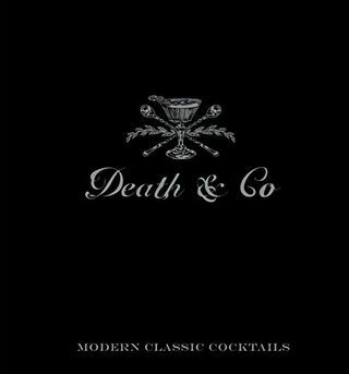 Death & Co: modernūs klasikiniai kokteiliai